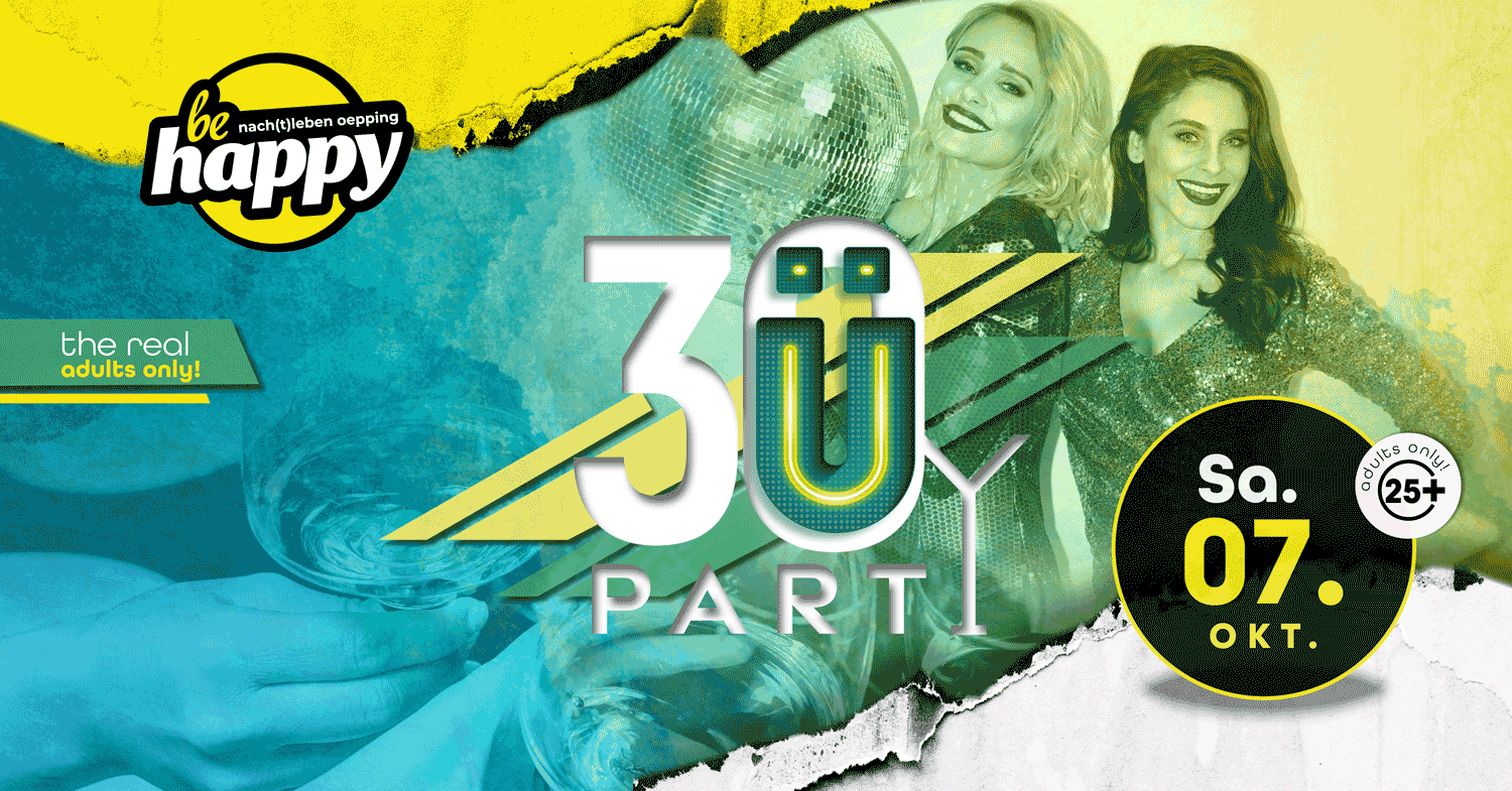 Ü30 Party – the real adults only | SA 07.10.