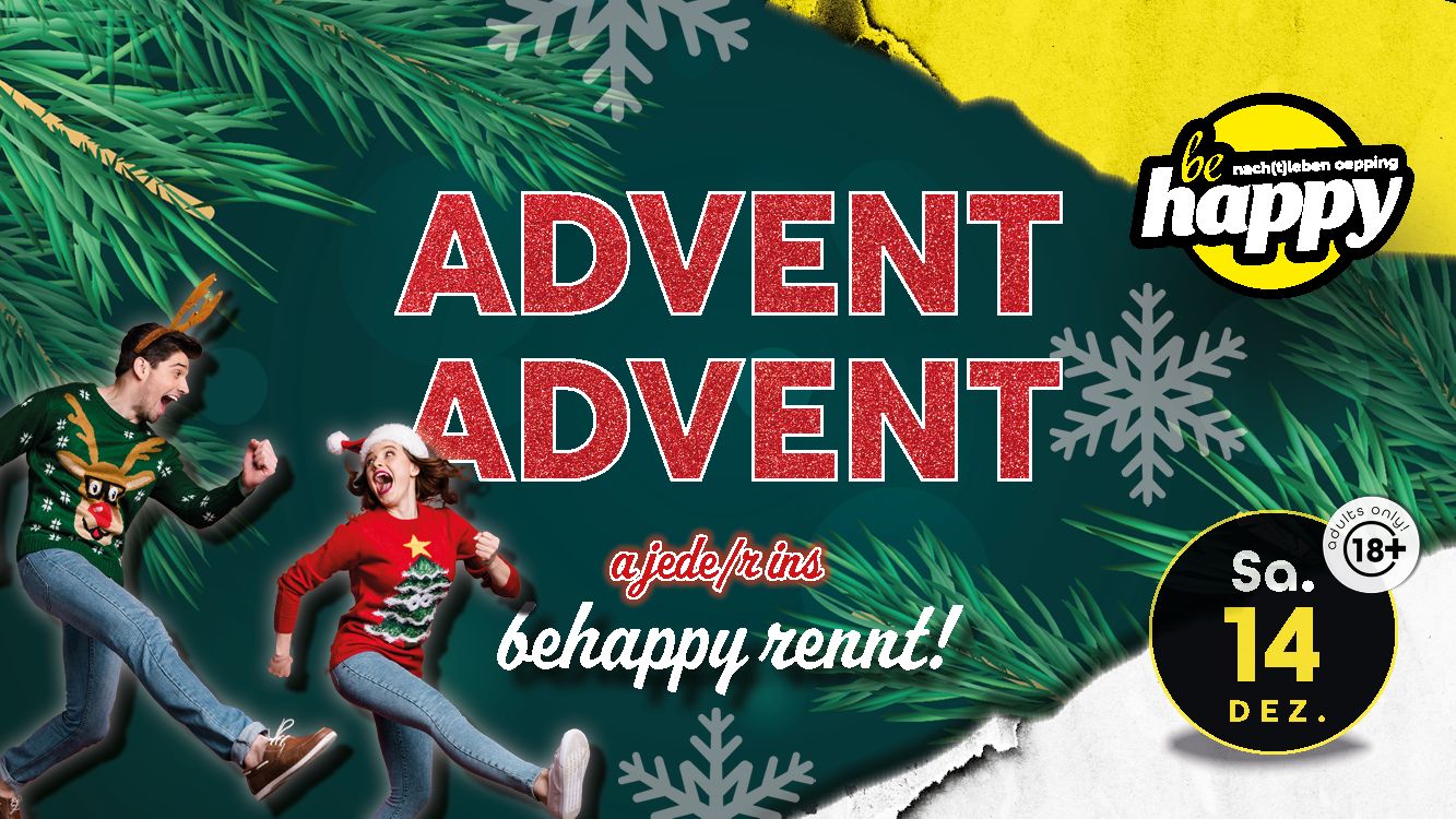 ADVENT ADVENT - a jede/r ins be happy rennt!